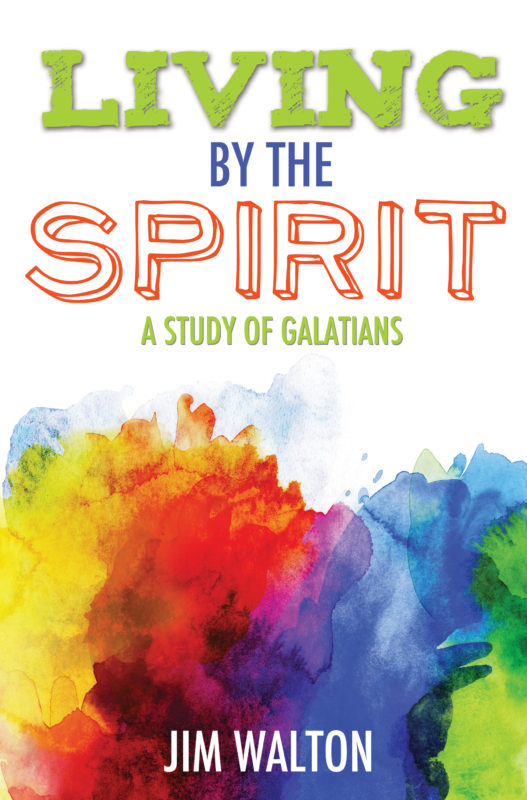 Living By the Spirit: A Study of Galatians